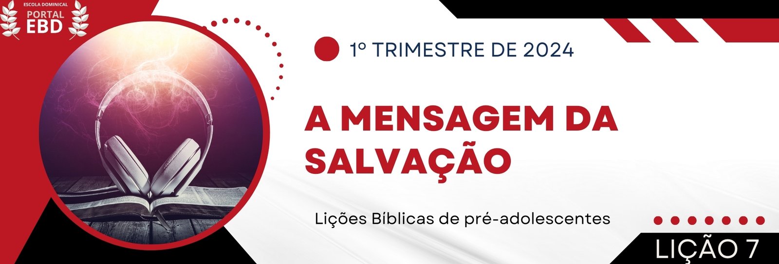 Lição 7 - A mensagem da salvação  I